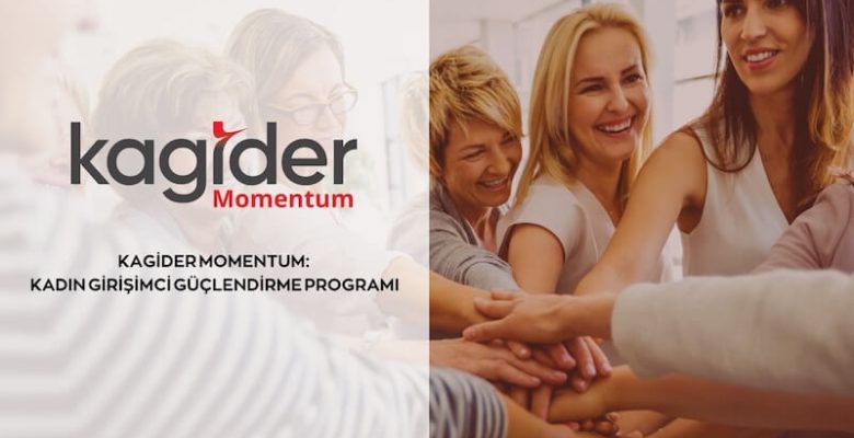 KAGİDER Momentum Programı Kadın Girişimcilerin Gücüne Güç Katıyor