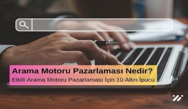 Arama Motoru Optimizasyonu (SEO) Nedir? Etkili SEO İçin 10 Altın İpucu