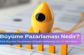 Büyüme Pazarlaması Nedir Etkili Büyüme Pazarlaması için 10 Altın İpucu