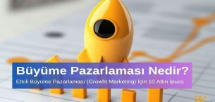 Büyüme Pazarlaması Nedir Etkili Büyüme Pazarlaması için 10 Altın İpucu