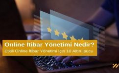 Online İtibar Yönetimi Nedir? Etkili Online İtibar Yönetimi İçin 10 Altın İpucu
