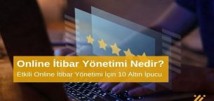 Online İtibar Yönetimi Nedir? Etkili Online İtibar Yönetimi İçin 10 Altın İpucu