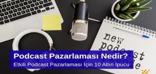 Podcast Pazarlaması Nedir Etkili Podcast Pazarlaması için 10 Altın İpucu