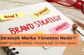 Stratejik Marka Yönetimi Nedir Etkili Stratejik Marka Yönetimi için 10 Altın İpucu