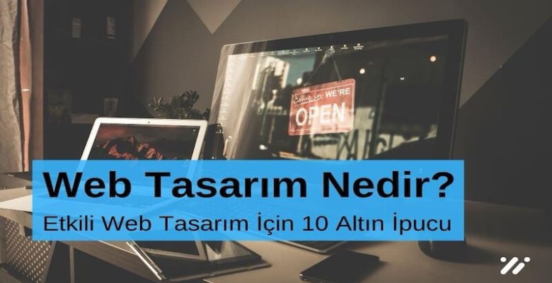 Web Tasarım Nedir Etkili Web Tasarım için 10 Altın İpucu