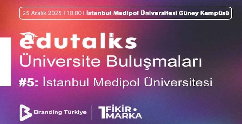 EduTalks Etkinliği 25 Aralık’ta İstanbul Medipol Üniversitesi’nde!