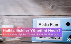 Halkla İlişkiler Yönetimi Nedir? Etkili Halkla İlişkiler Yönetimi İçin 10 Altın İpucu
