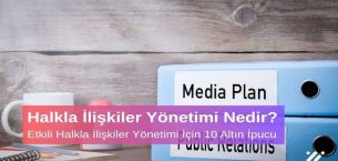 Halkla İlişkiler Yönetimi Nedir? Etkili Halkla İlişkiler Yönetimi İçin 10 Altın İpucu