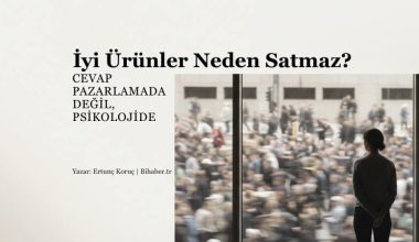 İyi Ürünler Neden Satmaz? Hedef Kitle Yanılgısı