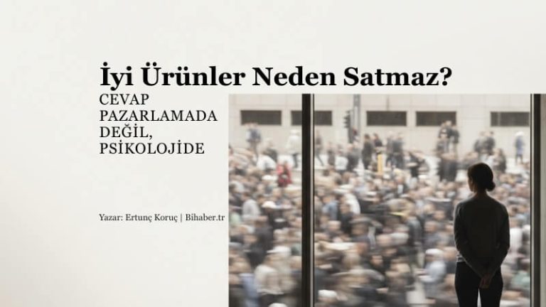 İyi Ürünler Neden Satmaz? Hedef Kitle Yanılgısı İyi Ürünler Neden Satmaz? Hedef Kitle Yanılgısı