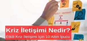 Kriz İletişimi Nedir? Etkili Kriz İletişimi İçin 10 Altın İpucu