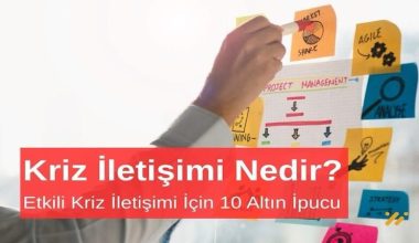 Kriz İletişimi Nedir? Etkili Kriz İletişimi İçin 10 Altın İpucu