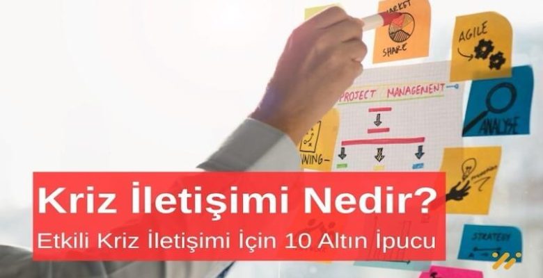 Kriz İletişimi Nedir? Etkili Kriz İletişimi İçin 10 Altın İpucu