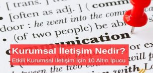 Kurumsal İletişim Nedir? Etkili Kurumsal İletişim İçin 10 Altın İpucu