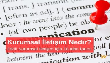Kurumsal İletişim Nedir? Etkili Kurumsal İletişim İçin 10 Altın İpucu