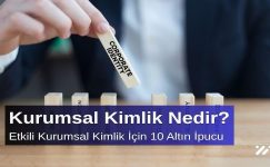 Kurumsal Kimlik Nedir? Etkili Kurumsal Kimlik İçin 10 Altın İpucu