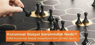 Kurumsal Sosyal Sorumluluk Nedir? Etkili Kurumsal Sosyal Sorumluluk İçin 10 Altın Öneri