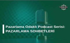 Pazarlama Odaklı Podcast Serisi: Pazarlama Sohbetleri