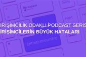 Girişimcilik Odaklı Podcast Serisi: Girişimcilerin Büyük Hataları Girişimcilik Odaklı Podcast Serisi: Girişimcilerin Büyük Hataları