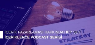 İçerik Pazarlaması Hakkında Her Şey: İçeriklerce Podcast Serisi