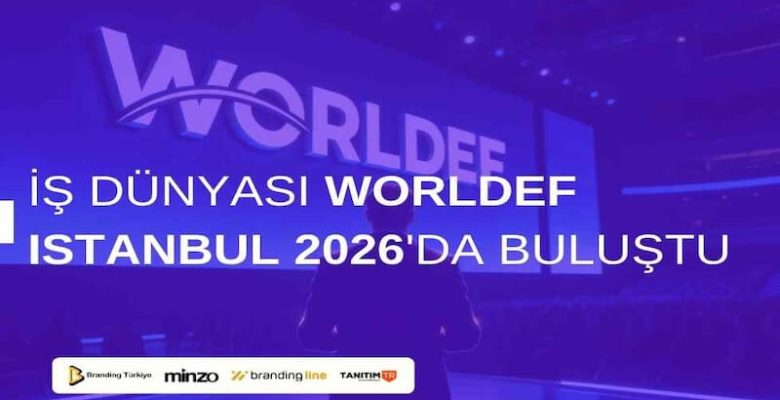 İş Dünyası WORLDEF Istanbul 2026’da Buluştu