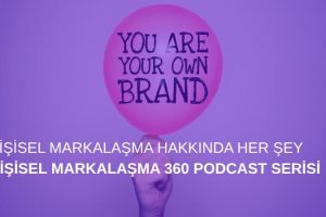 Kişisel Markalaşma 360 Podcast Serisi
