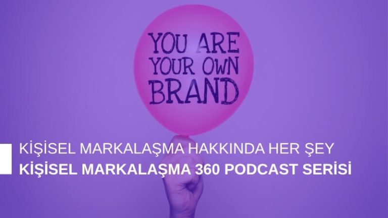 Kişisel Markalaşma 360 Podcast Serisi Kişisel Markalaşma 360 Podcast Serisi