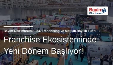 Franchise Ekosisteminde Yeni Dönem Başlıyor: Bayim Olur Musun? Fuarı 2026 İçin Geri Sayım!