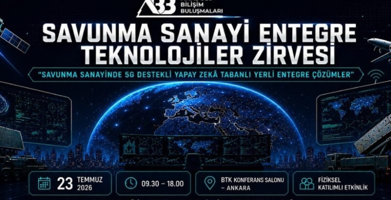 Savunma Teknolojileri Entegrasyon Zirvesi Ankara’da Gerçekleşecek!