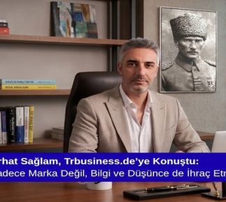Mürsel Ferhat Sağlam, Trbusiness.de’ye Konuştu: “Türkiye Sadece Marka Değil, Bilgi ve Düşünce de İhraç Etmeli”