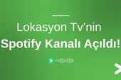 Lokasyon Tv’nin Spotify Kanalı Açıldı!