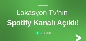 Lokasyon Tv’nin Spotify Kanalı Açıldı!