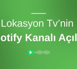 Lokasyon Tv’nin Spotify Kanalı Açıldı!