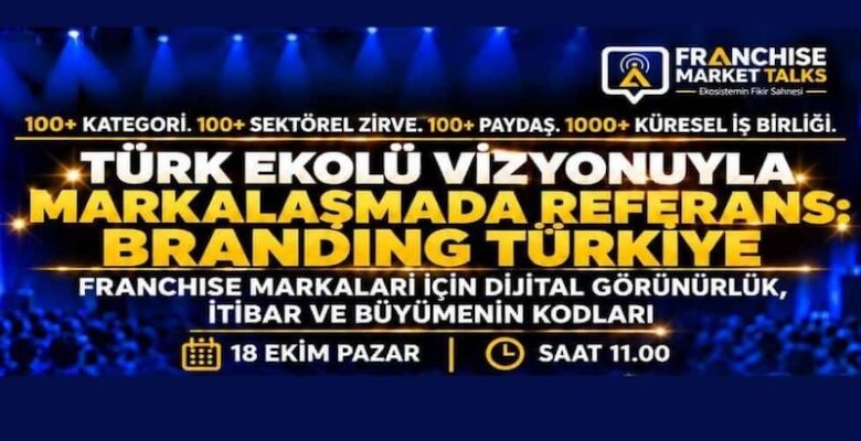 Branding Türkiye Kurucusu Mürsel Ferhat Sağlam, Franchise Market Talks’ta Zeynep Gözdoğan’ın Konuğu Oluyor