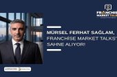 Mürsel Ferhat Sağlam, Franchise Market Talks’ta Sahne Alıyor!